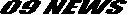 09 NEWS